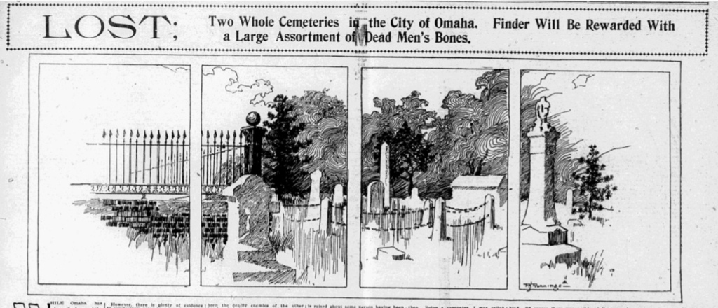 This is a 1900 article heading from the Omaha World-Herald entitled "Lost: Two whole cemeteries in the City of Omaha. Find will be rewarded with a large assortment of dead men's bones."