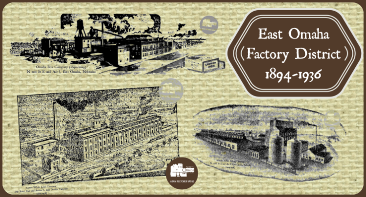 The East Omaha Factory District existed circa 1894-1936. Shown here are the Omaha Box Company, Carter White Lead Company and the Omaha Alfalfa Mill.