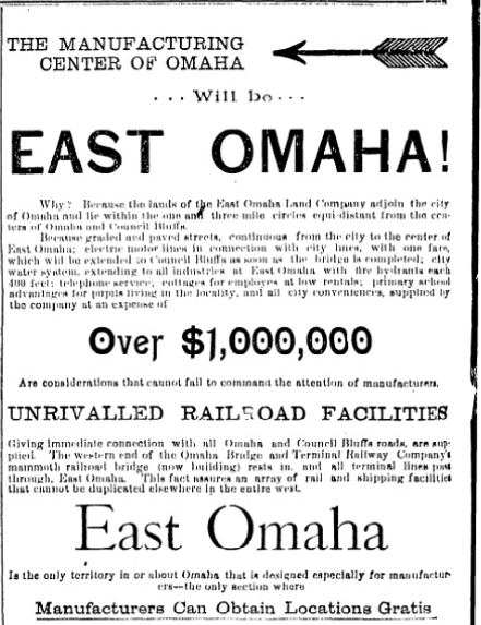 This 1900 ad suggested "the manufacturing center of Omaha will be East Omaha!" and said "manufacturers could obtain locations gratis."