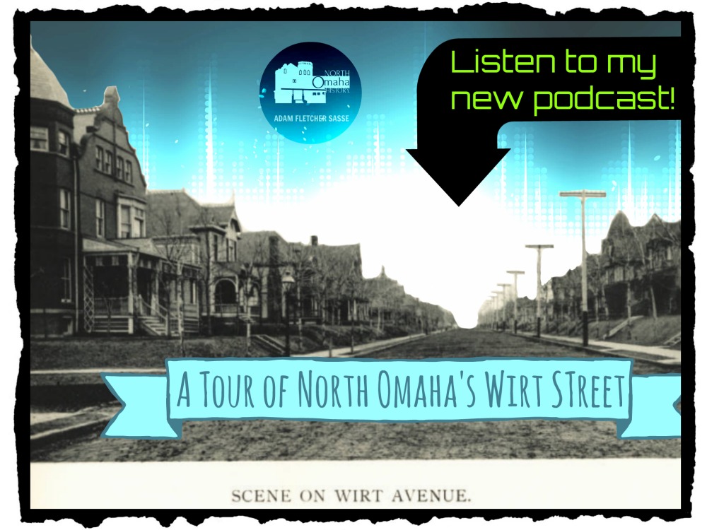 This is the North Omaha History Podcast featuring a Tour of Wirt Street