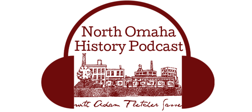 North Omaha History Podcast with Adam Fletcher Sasse