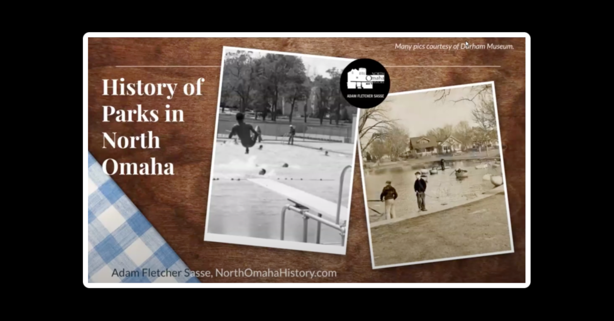 A History of Parks in North Omaha by Adam Fletcher Sasse for NorthOmahaHistory.com.
