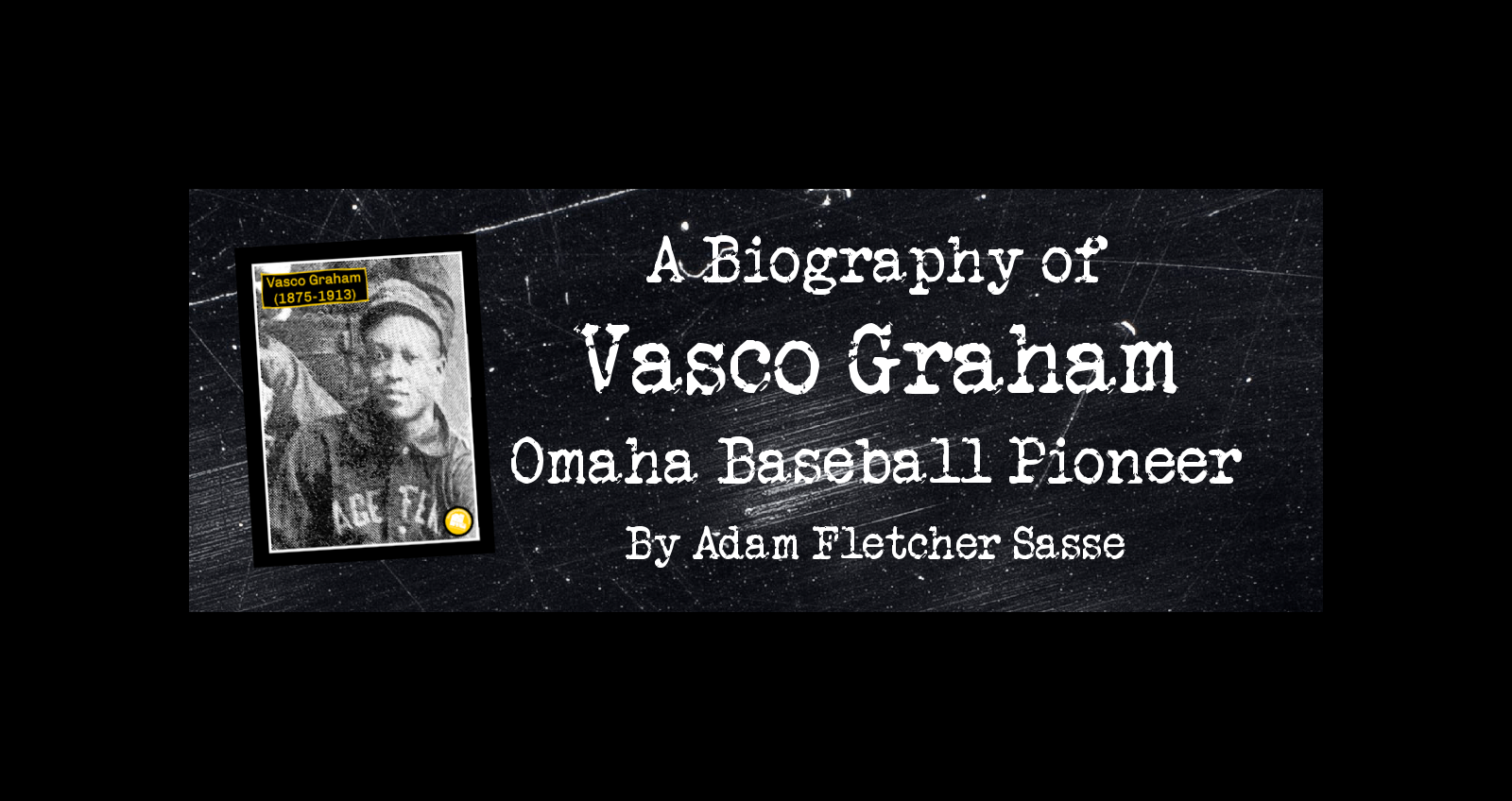 A Biography of Omaha’s Vasco Graham