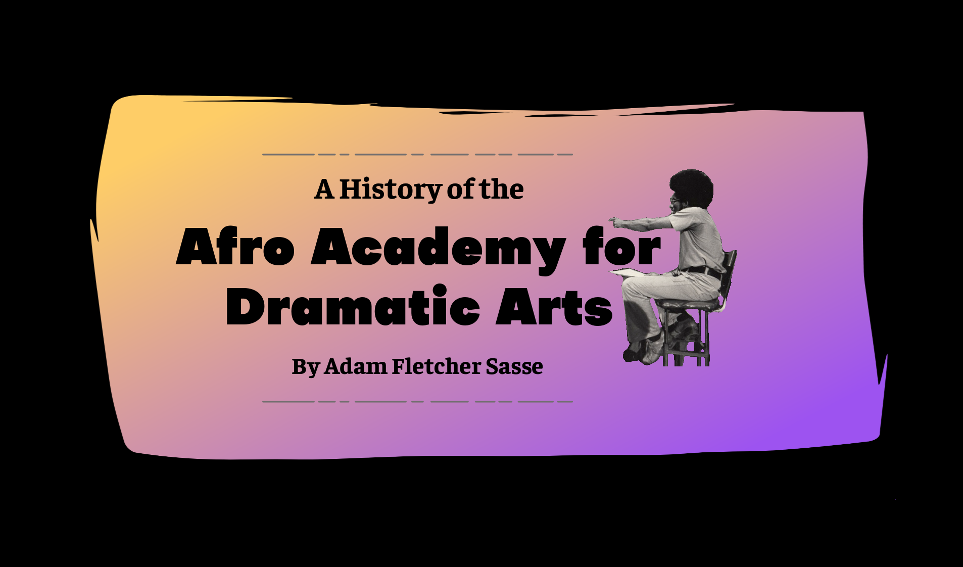 "A History of the Afro Academy for Dramatic Arts" by Adam Fletcher Sasse for NorthOmahaHistory.com.