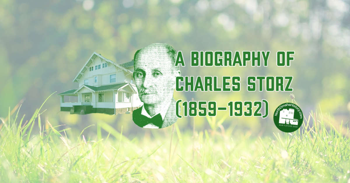 This is a biography of Charles Storz (1859-1932), a pioneer beermaking businessman in North Omaha, by Adam Fletcher Sasse for NorthOmahaHistory.com.
