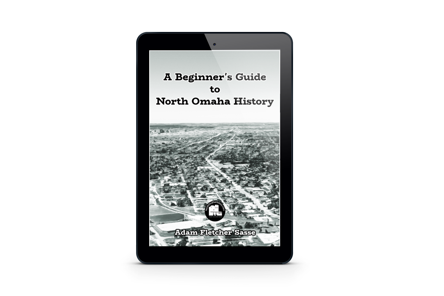 This is the cover of "A Beginner's Guide to North Omaha History" by Adam Fletcher Sasse (2025; 99 pages), available now as a PDF.
