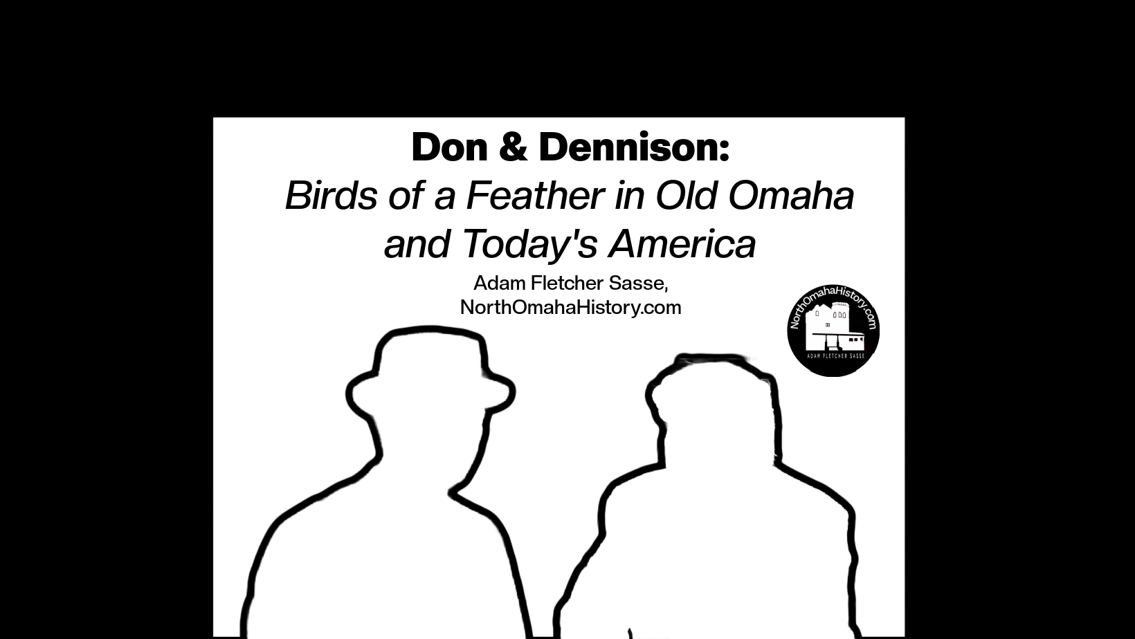 Don & Dennison: Birds of a Feather in Old Omaha and Today’s America